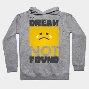 Dream Not Found. Hoodie